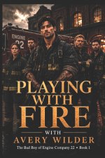 Playing with Fire