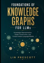 Foundations of Knowledge Graphs for LLMs