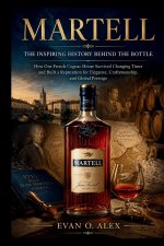 MARTELL INSPIRING HISTORY BEHIND THE BOTTLE