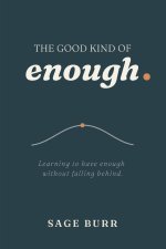 The Good Kind of Enough