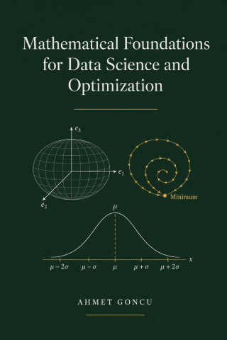 Mathematical Foundations for Data Science and Optimization