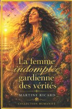 La femme indomptée, gardienne des vérités