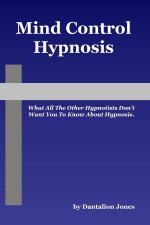 Mind Control Hypnosis - What All The Other Hypnotists Don't Want You To Know About Hypnosis
