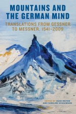 Mountains and the German Mind – Translations from Gessner to Messner, 1541–2009