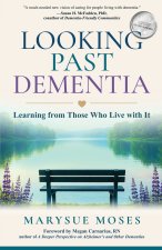 Looking Past Dementia