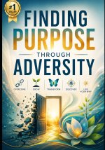 Finding Purpose Through Adversity