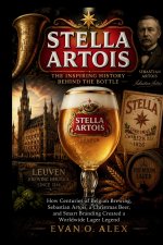 STELLA ARTOIS INSPIRING HISTORY BEHIND THE BOTTLE