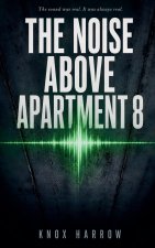 The Noise Above Apartment 8