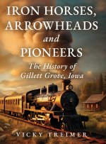 Iron Horses, Arrowheads and Pioneers