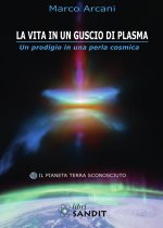 vita in un guscio di plasma. Un prodigio in una perla cosmica. Il pianeta Terra sconosciuto
