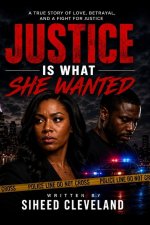 JUSTICE IS WHAT SHE WANTED