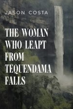 The Woman Who Leapt from Tequendama Falls