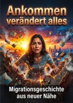 Ankommen verändert alles