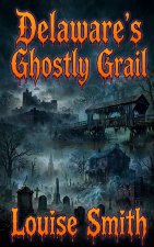 Delaware's Ghostly Grail