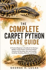 THE COMPLETE CARPET PYTHON CARE GUIDE