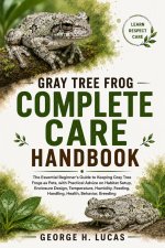 GRAY TREE FROG COMPLETE CARE HANDBOOK