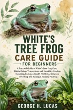 WHITE'S TREE FROG CARE GUIDE FOR BEGINNERS
