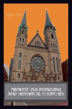 Midwest USA Intriguing and Historical Churches