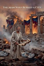 The Man Who Buried a City