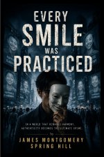 Every Smile Was Practiced