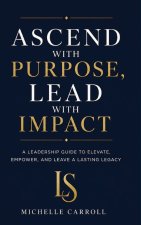 Ascend with Purpose. Lead with Impact.