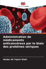 Administration de médicaments anticancéreux par le biais des protéines sériques