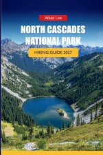 NORTH CASCADES NATIONAL PARK HIKING GUIDE 2027