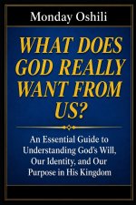 WHAT DOES GOD REALLY WANT FROM US?