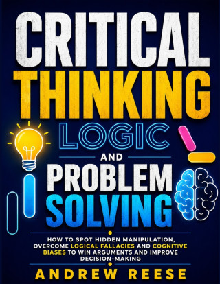Critical Thinking, Logic and Problem Solving