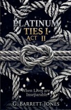 Platinum Ties I Act 2