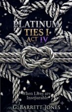 Platinum Ties I Act IV