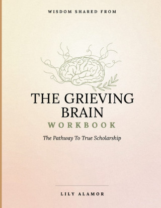 Wisdom Shared From The Grieving Brain