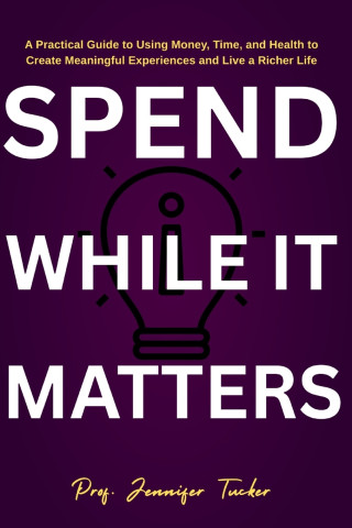 SPEND WHILE IT MATTERS