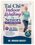 Tai Chi Indoor Walking For Seniors TO LOSE WEIGHT (Large Print)