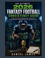 The Ultimate 2026 Fantasy Football Consistency Guide