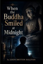 When the Buddha Smiled at Midnight