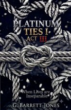 Platinum Ties 1 Act III
