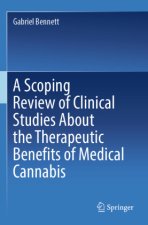 A Scoping Review of Clinical Studies About the Therapeutic Benefits of Medical Cannabis