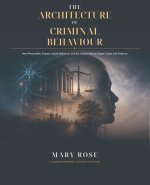 The Architecture of Criminal Behaviour
