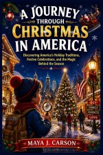 A JOURNEY THROUGH CHRISTMAS IN AMERICA