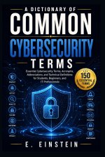 A Dictionary of Common Cybersecurity Terms