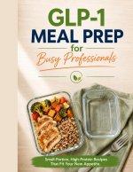 GLP-1 Meal Prep for Busy Professionals