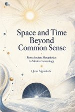 Space and Time Beyond Common Sense