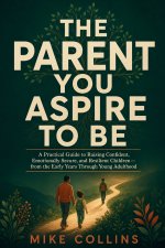 The Parent You Aspire to Be