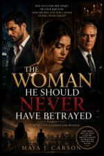 THE WOMAN HE SHOULD NEVER HAVE BETRAYED