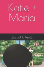Katie + Maria