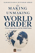 The Making and Unmaking of World Order