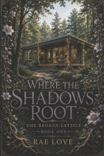 Where the Shadows Root