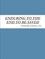 ENDURING TO THE END TO BE SAVED