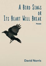 A Bird Sings or Its Heart Will Break